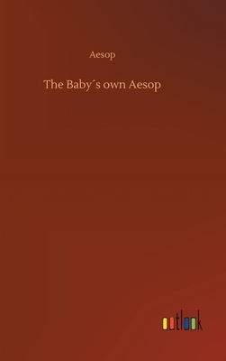 The Baby´s own Aesop by Aesop