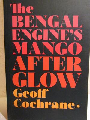 The Bengal Engine's Mango Afterglow by Geoff Cochrane