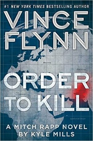 Order to Kill by Kyle Mills, Vince Flynn