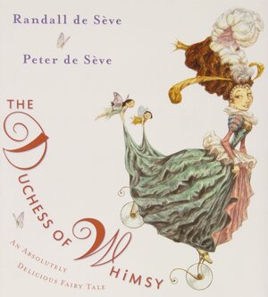 The Duchess of Whimsy by Randall de Sève