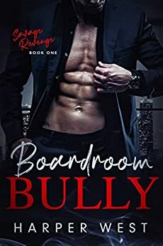 Boardroom Bully: An Enemies-to-Lovers Dark Romance by Harper West