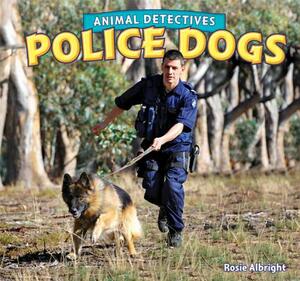 Police Dogs by Rosie Albright