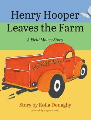 Henry Hooper Leaves the Farm: A Field Mouse Story by Rolla Donaghy