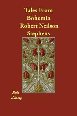 Tales From Bohemia by Robert Neilson Stephens