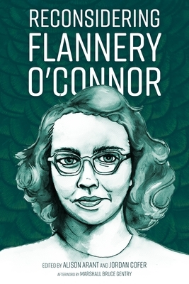 Reconsidering Flannery O'Connor by Jordan Cofer, Alison Arant, Marshall Bruce Gentry