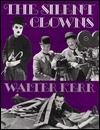 The Silent Clowns by Walter Kerr