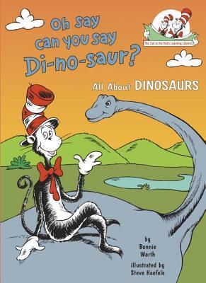 Oh Say Can You Say Di-No-Saur?: All about Dinosaurs by Bonnie Worth