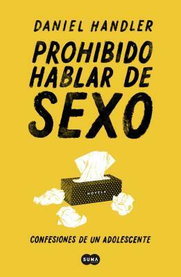 Prohibido Hablar de Sexo. Confesiones de Un Adolescente / All the Dirty Parts by Daniel Handler