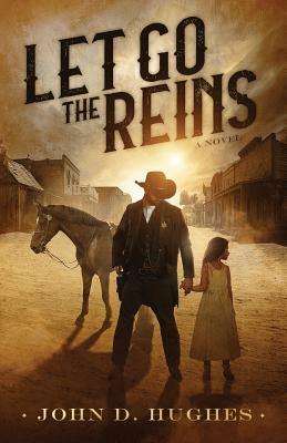 Let Go the Reins by John D. Hughes