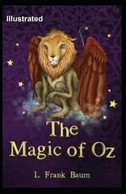 The Magic of Oz Illustrated by L. Frank Baum