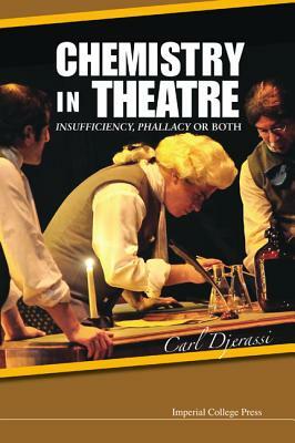 Chemistry in Theatre: Insufficiency, Phallacy or Both by Carl Djerassi
