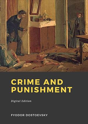 Crime and Punishment by Fyodor Dostoevsky