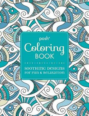 Posh Adult Coloring Book: Soothing Designs for Fun & Relaxation, Volume 7 by Andrews McMeel Publishing