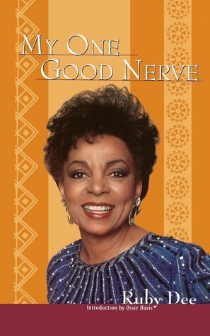 My One Good Nerve by Ossie Davis, Ruby Dee