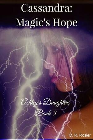 Cassandra: Magic's Hope by D.R. Rosier