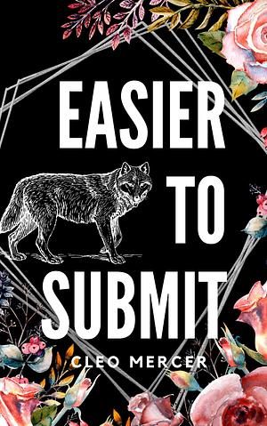 Easier to Submit by Cleo Mercer