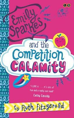 Emily Sparkes and the Competition Calamity: Book 2 by Ruth Fitzgerald