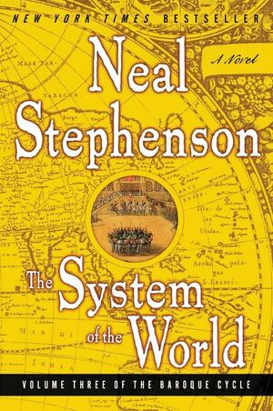 The System of the World: Volume Three of the Baroque Cycle by Neal Stephenson