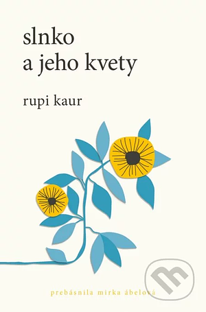 Slnko a jeho kvety by Rupi Kaur