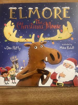 Elmore the Christmas Moose  by Dev Petty