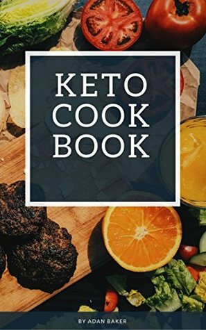 KETO COOK BOOK by Adam Baker