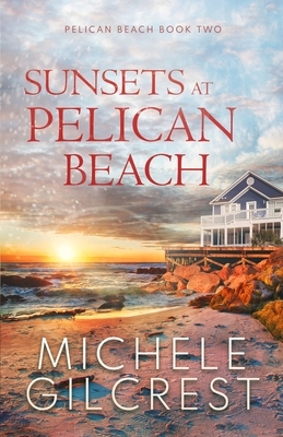 Sunsets At Pelican Beach by Michele Gilcrest