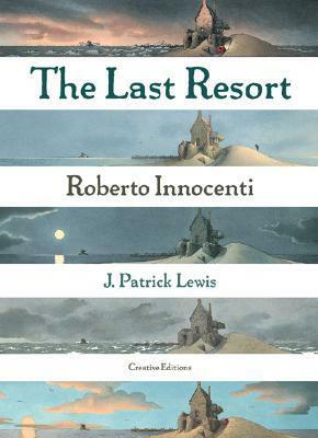 The Last Resort by J. Patrick Lewis, Roberto Innocenti