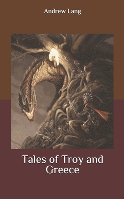 Tales of Troy and Greece by Andrew Lang