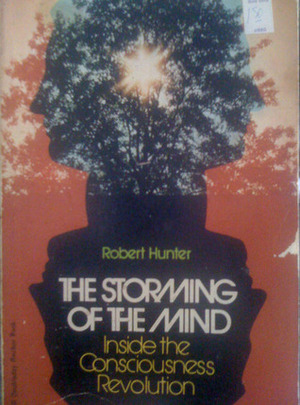 The Storming of the Mind: Inside the Consciousness Revolution by Robert Hunter