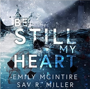 Be Still My Heart by Sav R. Miller, Emily McIntire