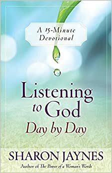 Listening to God Day by Day: A 15-Minute Devotional by Sharon Jaynes