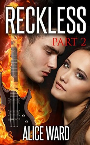 RECKLESS - Part 2 by Alice Ward