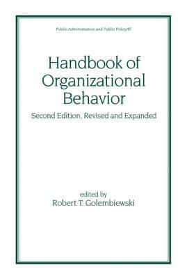 Handbook of Organizational Behavior by Robert T. Golembiewski