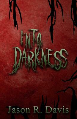 Into Darkness by Jason Davis