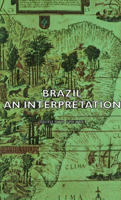 Brazil - An Interpretation by Gilberto Freyre