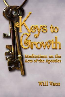 Keys to Growth: Meditations on the Acts of the Apostles by Will Vaus