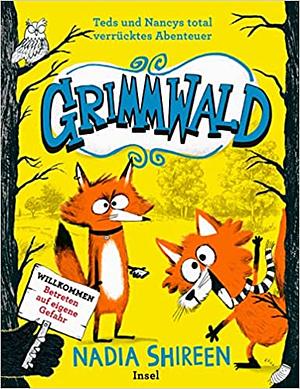 Grimmwald: Teds und Nancys total verrücktes Abenteuer – Band 1: Kinderbuch ab 7 Jahre by Nadia Shireen