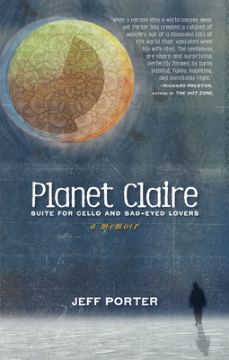 Planet Claire: Suite for Cello and Sad-Eyed Lovers by Jeff Porter