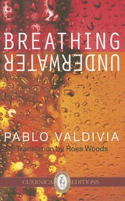 Breathing Underwater: Selected Poems by Pablo Valdivia