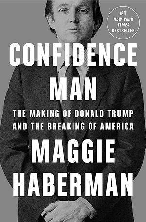 Confidence Man by Maggie Haberman