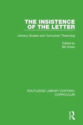 The Insistence of the Letter: Literacy Studies and Curriculum Theorizing by 