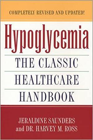 Hypoglycemia: The Classic Healthcare Handbook Completely by Jeraldine Saunders, Harvey M. Ross