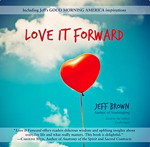 Love It Forward by Jeff Brown