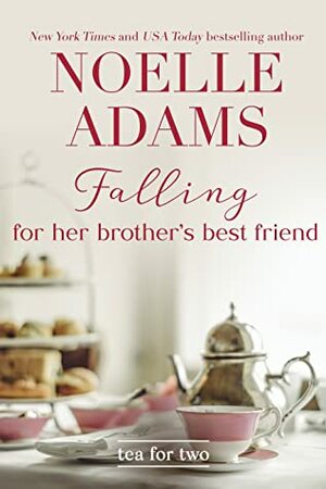 Falling for Her Brother's Best Friend by Noelle Adams