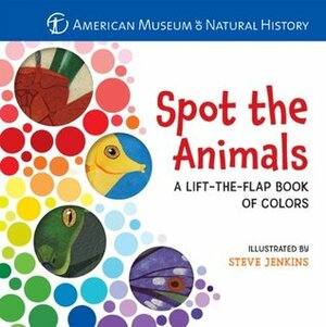 Spot the Animals: A Lift-the-Flap Book of Colors by American Museum of Natural History