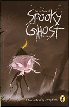 The Puffin Book of Spooky Ghost Stories by Jerry Pinto