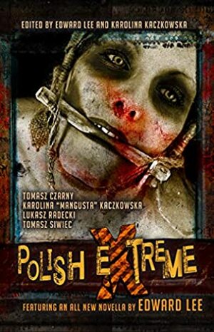 Polish Extreme by Edward Lee, Tomasz Czarny, Karolina Kaczkowska, Łukasz Radecki, David Barnett, Tomasz Siwiec