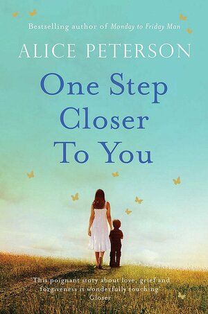 One Step Closer To You by Alice Peterson