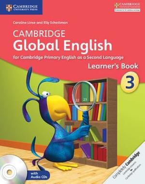 Cambridge Global English Stage 3 Learner's Book with Audio CD: For Cambridge Primary English as a Second Language by Elly Schottman, Caroline Linse