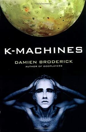 K-Machines by Damien Broderick